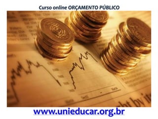 Curso online ORÇAMENTO PÚBLICO

www.unieducar.org.br

 