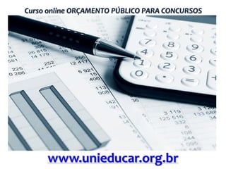 Curso online ORÇAMENTO PÚBLICO PARA CONCURSOS

www.unieducar.org.br

 