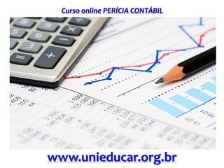 Curso online PERÍCIA CONTÁBIL
www.unieducar.org.br
 
