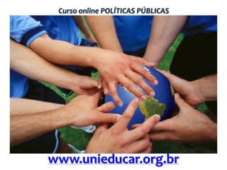 Curso online POLÍTICAS PÚBLICAS

www.unieducar.org.br

 