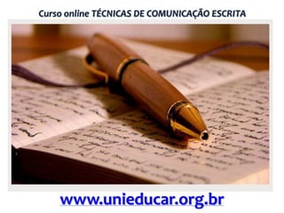 Curso online TÉCNICAS DE COMUNICAÇÃO ESCRITA

www.unieducar.org.br

 