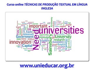 Curso online TÉCNICAS DE PRODUÇÃO TEXTUAL EM LÍNGUA
INGLESA
www.unieducar.org.br
 