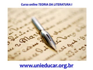 Curso online TEORIA DA LITERATURA I
www.unieducar.org.br
 