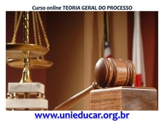 Curso online TEORIA GERAL DO PROCESSO

www.unieducar.org.br

 