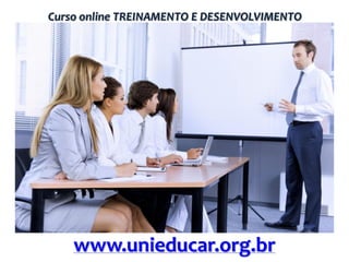 Curso online TREINAMENTO E DESENVOLVIMENTO

www.unieducar.org.br

 