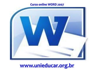 Curso online WORD 2007
www.unieducar.org.br
 