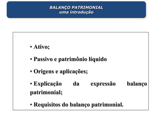 BALANÇO PATRIMONIALuma introdução.Ativo;