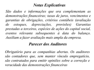 Usos e Usuários da Análise de BalançoUm dos elementos mais importantes na tomada de decisões relacionadas a uma empresa é a análise das suas demonstrações financeiras. A política financeira de uma empresa tem reflexo nas demonstrações financeiras e é através da sua análise que se podem conhecer os seus objetivos. A análise de balanços permite uma visão da estratégia e dos planos da empresa analisada; permite estimar o seu futuro, suas limitações e suas potencialidades.