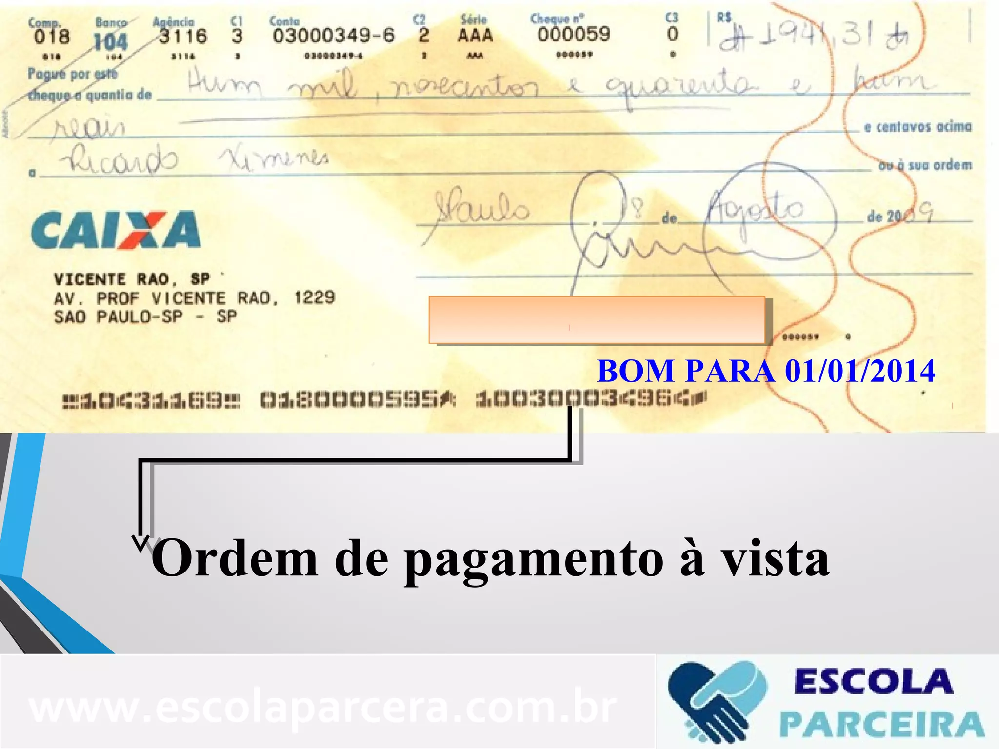Ordem de pagamento à vista
BOM PARA 01/01/2014
www.escolaparcera.com.br
 