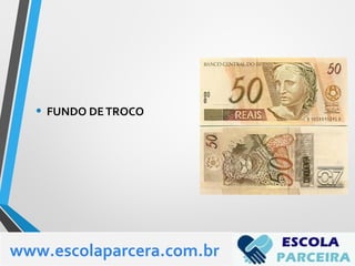 • FUNDO DETROCO
www.escolaparcera.com.br
 