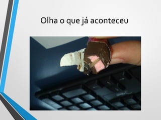 Olha o que já aconteceu
 