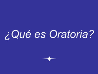¿Qué es Oratoria?
 