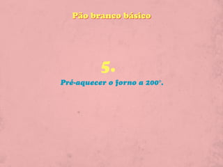 Pão branco básico




          5.
Pré-aquecer o forno a 200°.
 