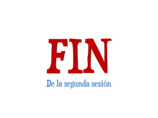 FINDe la segunda sesión
 