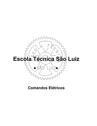 Escola Técnica São Luiz
Comandos Elétricos
 