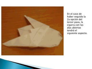 En el caso de
haber seguido la
2a opción del
tercer paso, la
cigarra con las
alas abiertas
tendrá el
siguiente aspecto.
 