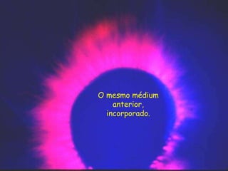 O mesmo médium
anterior,
incorporado.
 