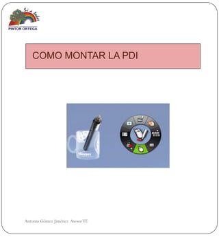 COMO MONTAR LA PDI




Antonio Gómez Jiménez Asesor TE
 