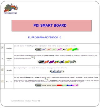 PDI SMART BOARD


                  EL PROGRAMA NOTEBOOK 10




Antonio Gómez Jiménez Asesor TE
 