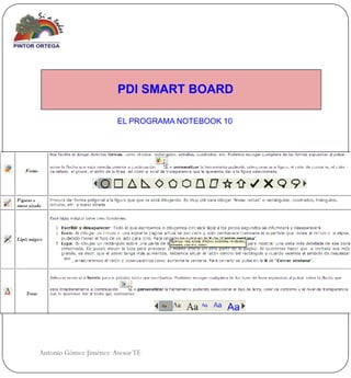 PDI SMART BOARD

                       EL PROGRAMA NOTEBOOK 10




Antonio Gómez Jiménez Asesor TE
 