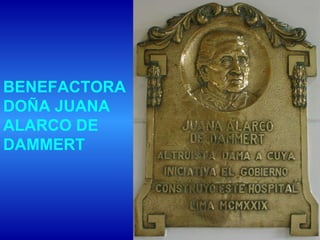 BENEFACTORA DOÑA JUANA ALARCO DE DAMMERT 