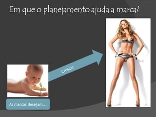 As marcas desejam... Crescer 
