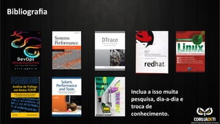 Bibliograﬁa	
  
Inclua	
  a	
  isso	
  muita	
  
pesquisa,	
  dia-­‐a-­‐dia	
  e	
  
troca	
  de	
  
conhecimento.	
  
 
