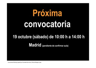 Próxima
convocatoria
19 octubre (sábado) de 10:00 h a 14:00 h
Madrid (pendiente de confirmar aula)
Curso personal Branding...