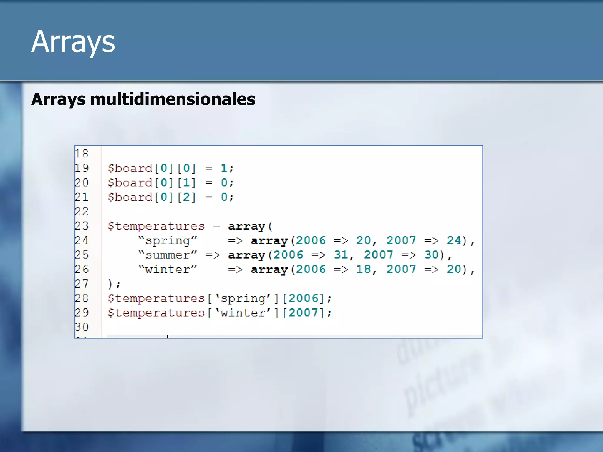 Arrays
Arrays multidimensionales
 