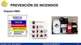 SEGURIDAD - SALUD - MEDIO AMBIENTE BRIGADAS DE EMERGENCIA
PREVENCIÓN DE INCENDIOS
Etiqueta HMIS:
117
 