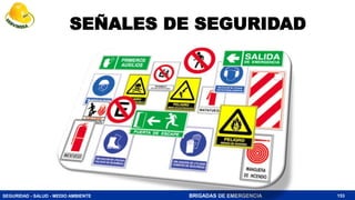 SEGURIDAD - SALUD - MEDIO AMBIENTE BRIGADAS DE EMERGENCIA
SEÑALES DE SEGURIDAD
153
 