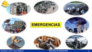 SEGURIDAD - SALUD - MEDIO AMBIENTE BRIGADAS DE EMERGENCIA
EMERGENCIAS
32
 