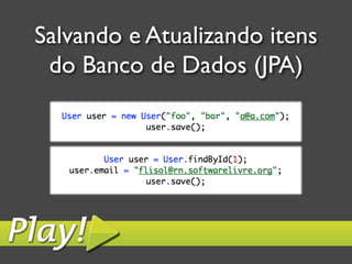Salvando e Atualizando itens
 do Banco de Dados (JPA)	

 