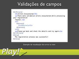 Validações de campos	





  Exemplo de visualização dos erros na view.	

 