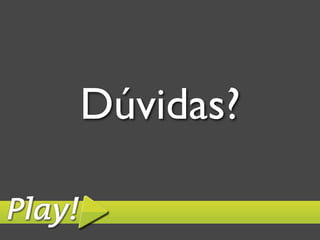 Dúvidas?	

 