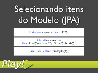 Selecionando itens
 do Modelo (JPA)	

 