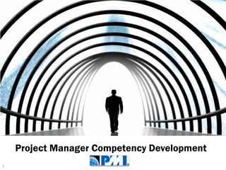 Project Manager Competency Development 
1 
 