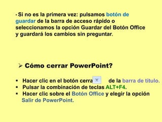  La barra de acceso rápido contiene las operaciones más habituales como Guardar           , Deshacer          o Repetir          . Esta barra puede personalizarse .Haz clic en la flecha desplegable de la derecha y selecciona los comandos que quieras añadir.