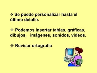  Permiten comunicar información e ideas de forma visual y atractiva.