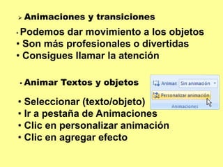 Efectos de forma, nos permite aplicar ciertos efectos visuales. Trabajar con diapositivas 
