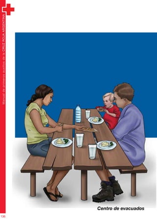 136136
ManualdeprimerosauxiliosdelaCRUZROJAARGENTINA
136
Centro de evacuados
 