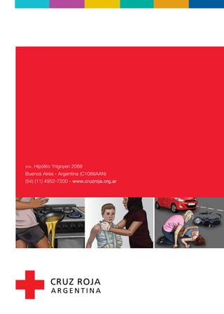 >>. Hipólito Yrigoyen 2068
Buenos Aires - Argentina (C1089AAN)
(54) (11) 4952-7200 - www.cruzroja.org.ar
 