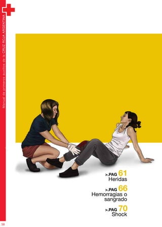 ManualdeprimerosauxiliosdelaCRUZROJAARGENTINA
58
61>.PAG
66>.PAG
70>.PAG
Heridas
Hemorragias o
sangrado
Shock
 