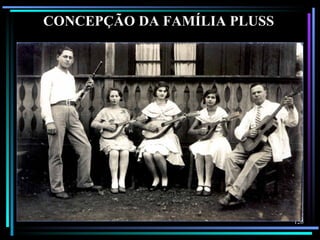 CONCEPÇÃO DA FAMÍLIA PLUSS




                             126
 