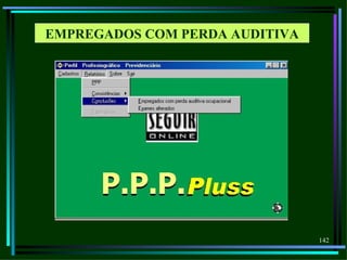 EMPREGADOS COM PERDA AUDITIVA




                                142
 