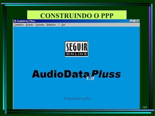 CONSTRUINDO O PPP




                    143
 