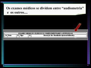 86
Os exames médicos se dividem entre “audiometria”
e os outros....
 
 
