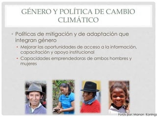 Presentación sobre Genero en Políticas de Cambio Climatico