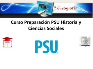 Curso Preparación PSU Historia y
Ciencias Sociales
 