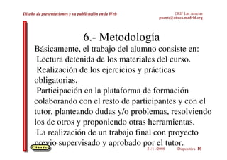 4.2.- Objetivos específicos Conocer las utilidades básicas de un editor de presentaciones en modo local como  PowerPoint  u  OpenOffice Impress . 